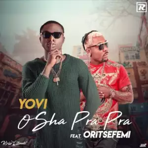 Yovi - Osha Pra Pra (Remix) ft. Oritse Femi
